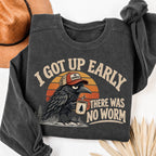 I Got Up Early There Was No Worm Shirt Sweatshirt in Pepper, cozy crow and coffee graphic sweatshirt